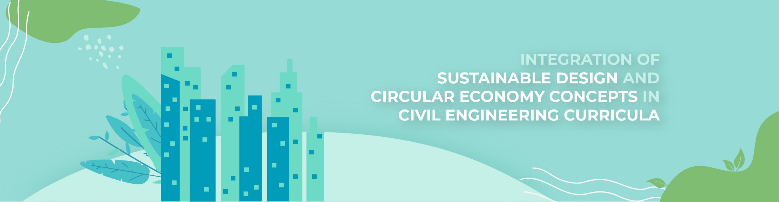 Integration of Sustainable Design and Circular Economy Concepts in Civil Engineering Curricula (SUSTAIN – CE)